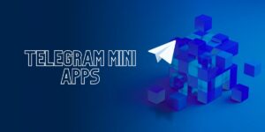 ما هي تطبيقات Telegram Mini؟ دليل للمبتدئين في عالم العملات المشفرة