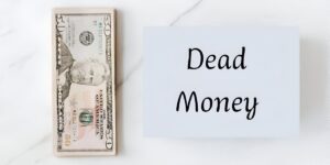 مفهوم الاموال الميتة dead money كيفية عملها وكيف يمكنك تمييزها