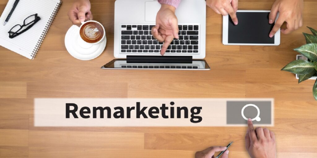 مفهوم إعادة التسويق Remarketing أنواعه وفوائده