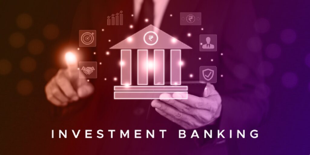 كيف يعمل البنك الاستثماري Investment Bank وما الخدمات التي يقدمها؟